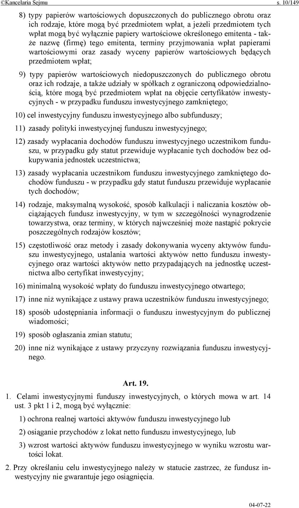 określonego emitenta - także nazwę (firmę) tego emitenta, terminy przyjmowania wpłat papierami wartościowymi oraz zasady wyceny papierów wartościowych będących przedmiotem wpłat; 9) typy papierów