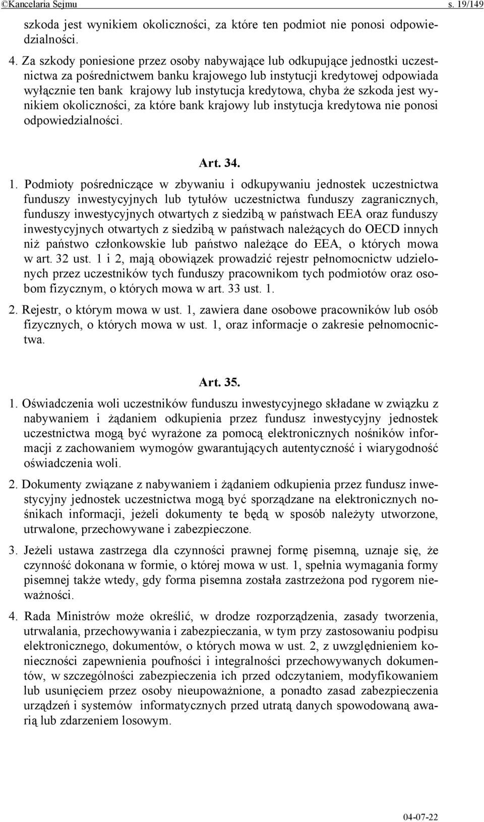 kredytowa, chyba że szkoda jest wynikiem okoliczności, za które bank krajowy lub instytucja kredytowa nie ponosi odpowiedzialności. Art. 34. 1.