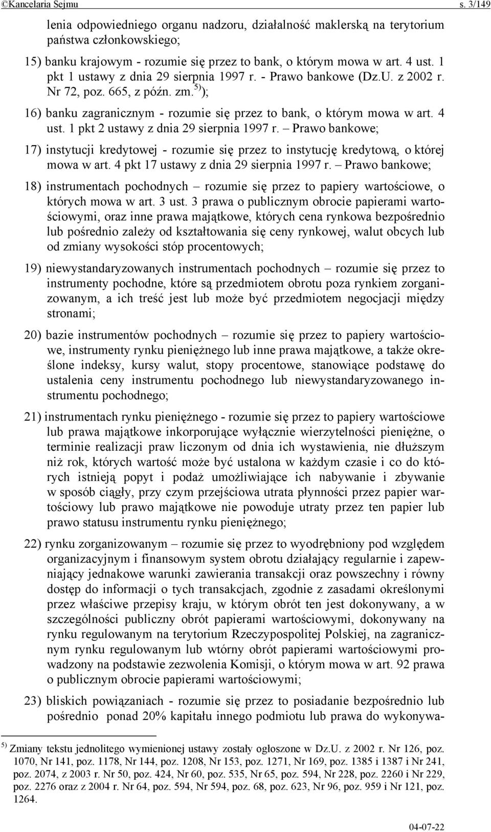 1 pkt 2 ustawy z dnia 29 sierpnia 1997 r. Prawo bankowe; 17) instytucji kredytowej - rozumie się przez to instytucję kredytową, o której mowa w art. 4 pkt 17 ustawy z dnia 29 sierpnia 1997 r.
