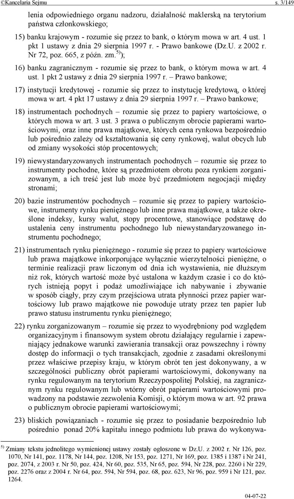 1 pkt 2 ustawy z dnia 29 sierpnia 1997 r. Prawo bankowe; 17) instytucji kredytowej - rozumie się przez to instytucję kredytową, o której mowa w art. 4 pkt 17 ustawy z dnia 29 sierpnia 1997 r.