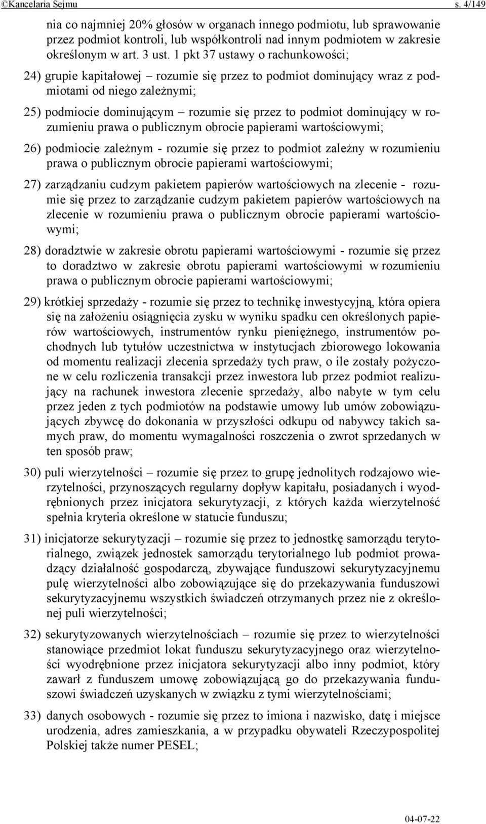 w rozumieniu prawa o publicznym obrocie papierami wartościowymi; 26) podmiocie zależnym - rozumie się przez to podmiot zależny w rozumieniu prawa o publicznym obrocie papierami wartościowymi; 27)