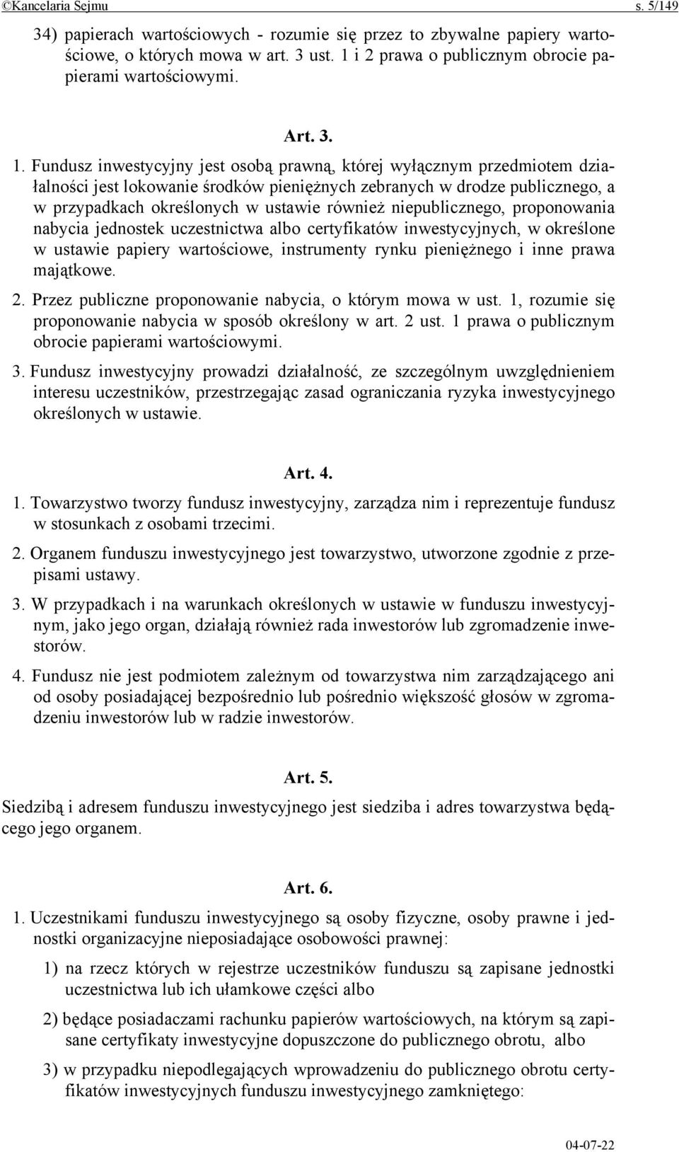 również niepublicznego, proponowania nabycia jednostek uczestnictwa albo certyfikatów inwestycyjnych, w określone w ustawie papiery wartościowe, instrumenty rynku pieniężnego i inne prawa majątkowe.