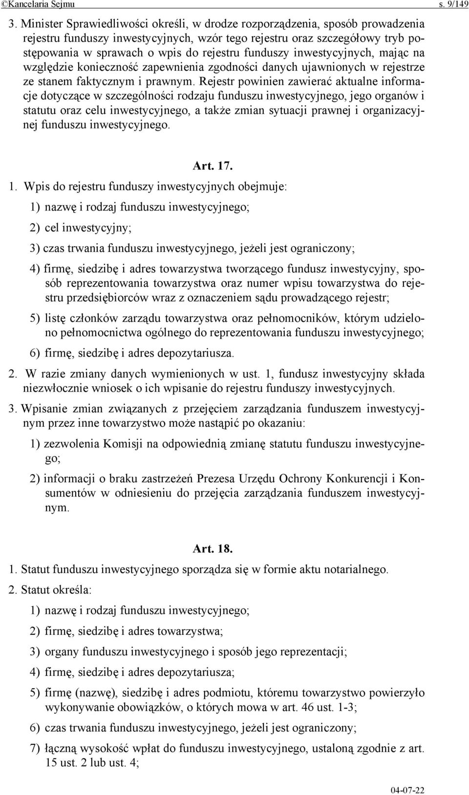 funduszy inwestycyjnych, mając na względzie konieczność zapewnienia zgodności danych ujawnionych w rejestrze ze stanem faktycznym i prawnym.