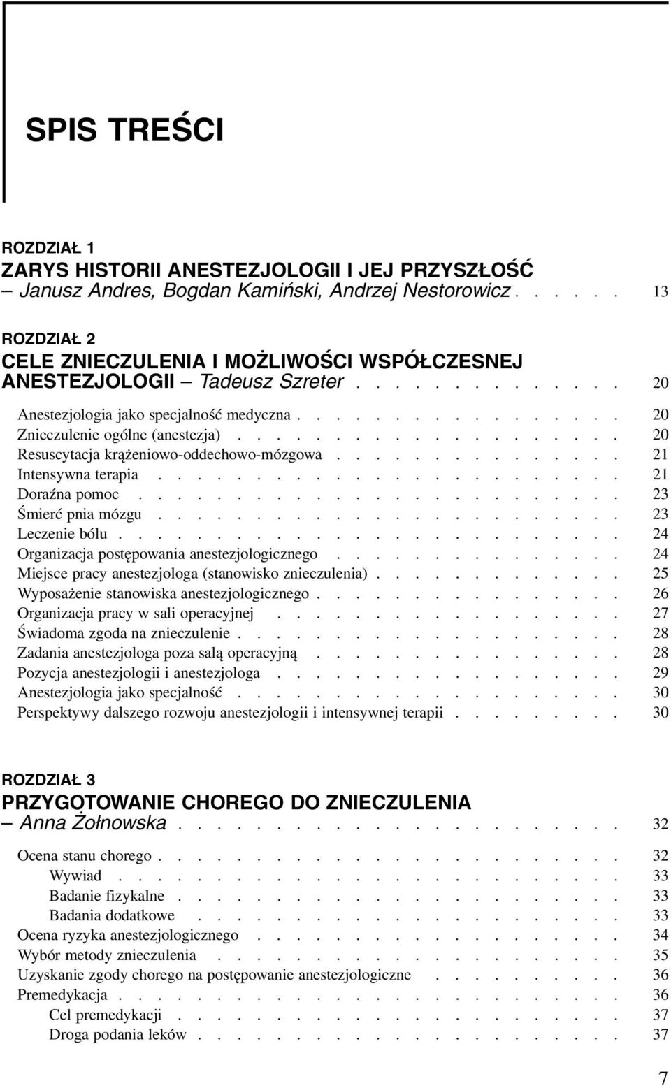 ................... 20 Resuscytacja krążeniowo-oddechowo-mózgowa............... 21 Intensywna terapia........................ 21 Doraźna pomoc......................... 23 Śmierć pnia mózgu.