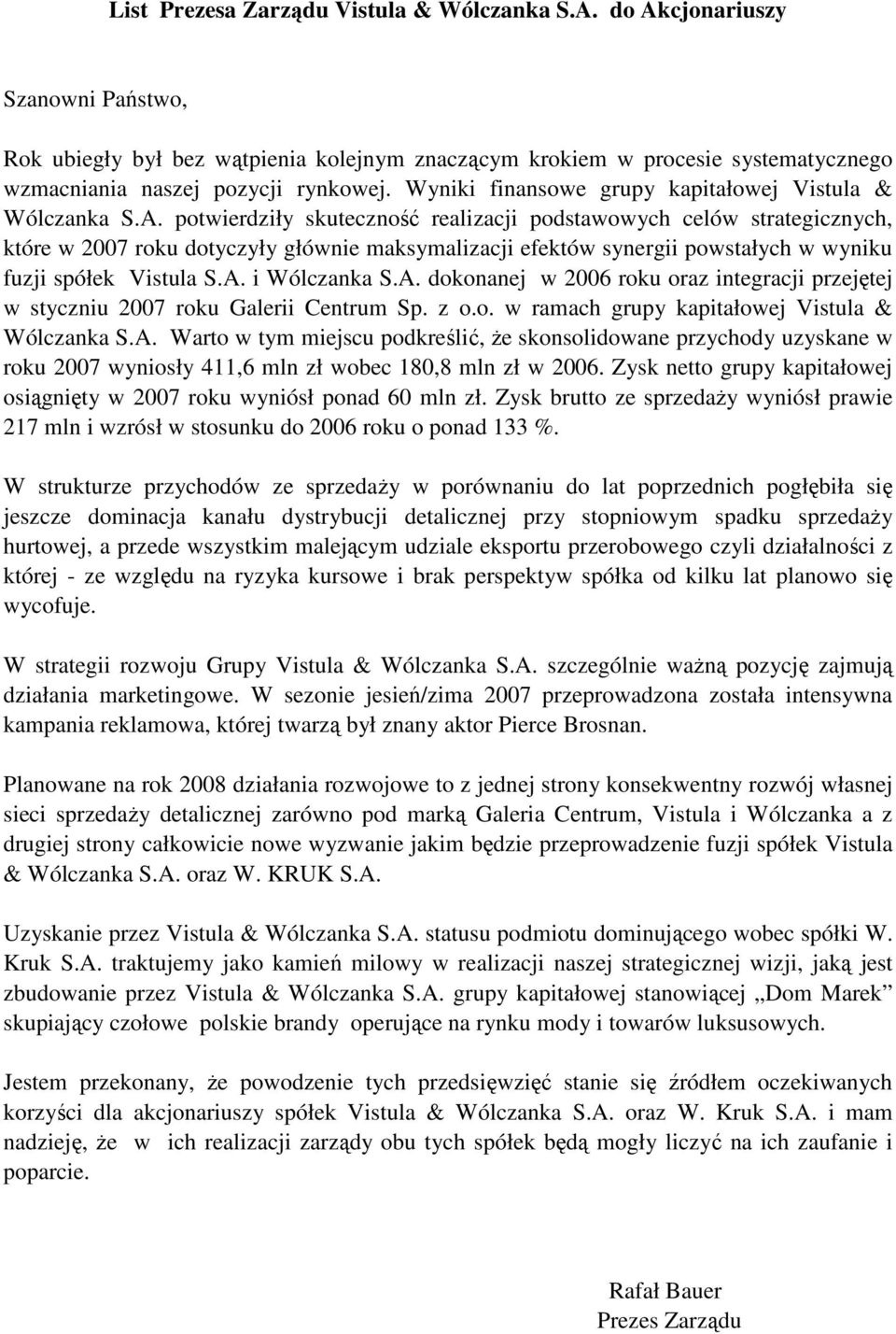 Wyniki finansowe grupy kapitałowej Vistula & Wólczanka S.A.