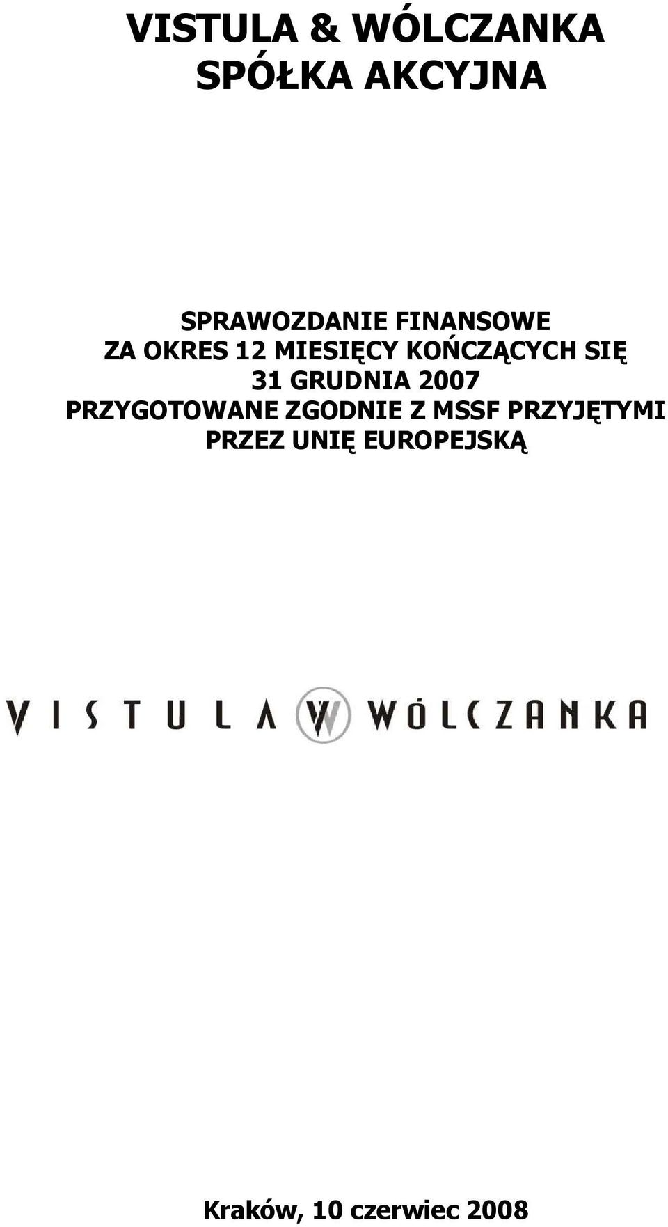GRUDNIA 2007 PRZYGOTOWANE ZGODNIE Z MSSF