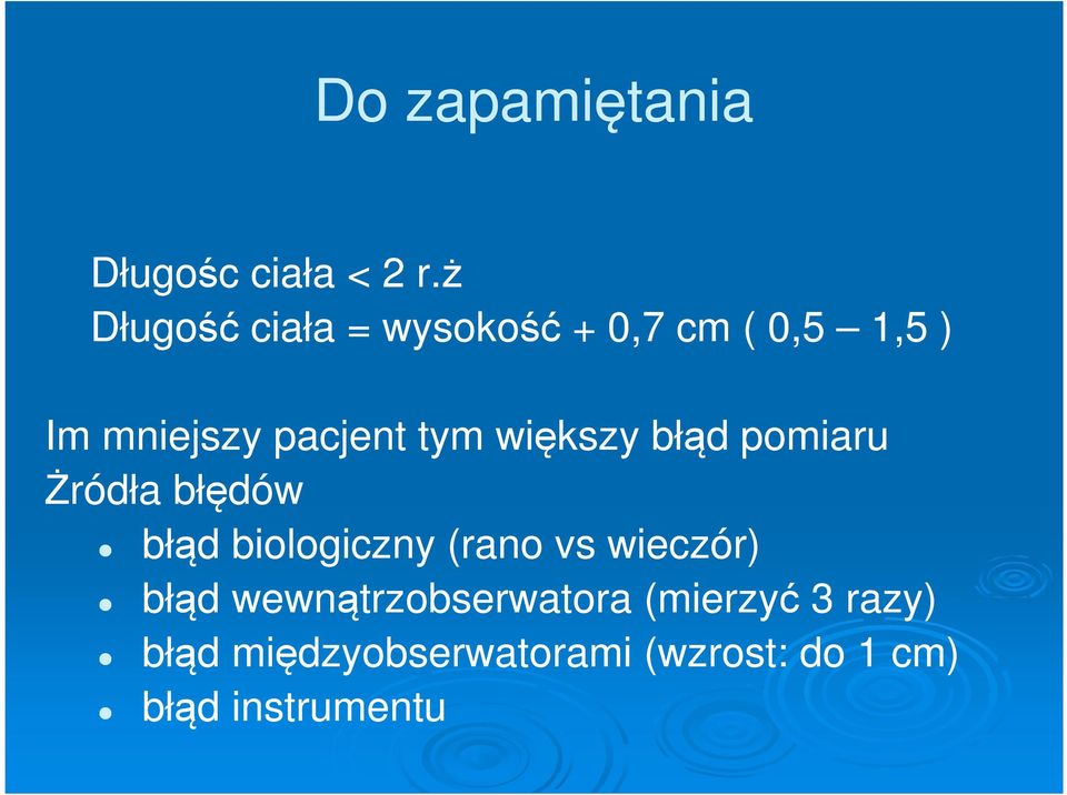 tym większy błąd pomiaru Żródła błędów błąd biologiczny (rano vs