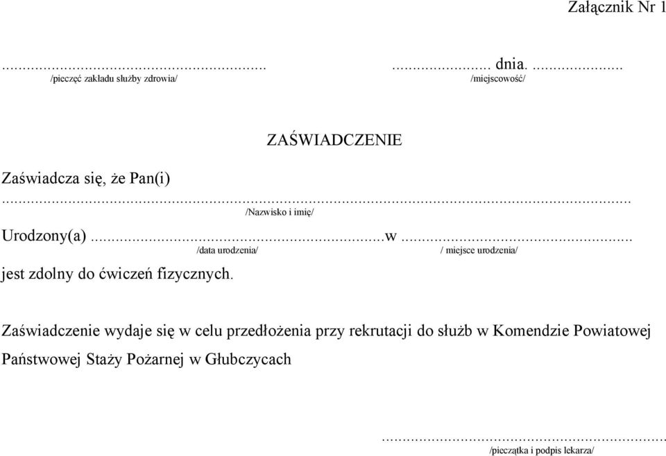 .. /Nazwisko i imię/ Urodzony(a)...w... /data urodzenia/ / miejsce urodzenia/ jest zdolny do ćwiczeń fizycznych.