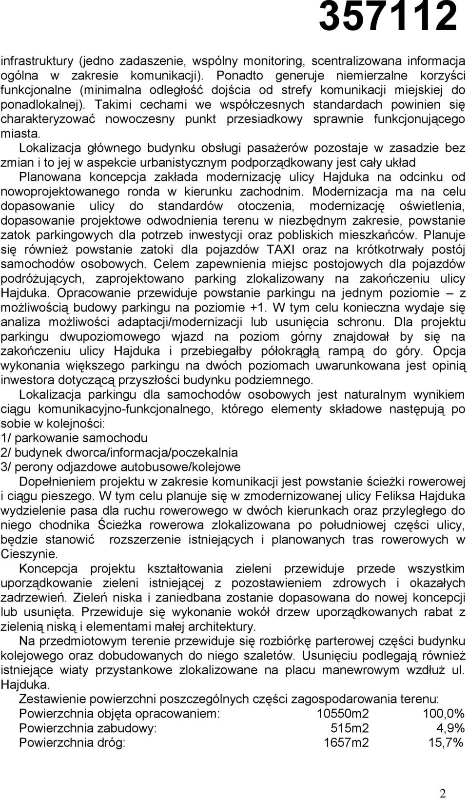 Takimi cechami we współczesnych standardach powinien się charakteryzować nowoczesny punkt przesiadkowy sprawnie funkcjonującego miasta.