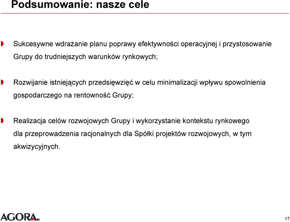 wpływu spowolnienia gospodarczego na rentowność Grupy; Realizacja celów rozwojowych Grupy i