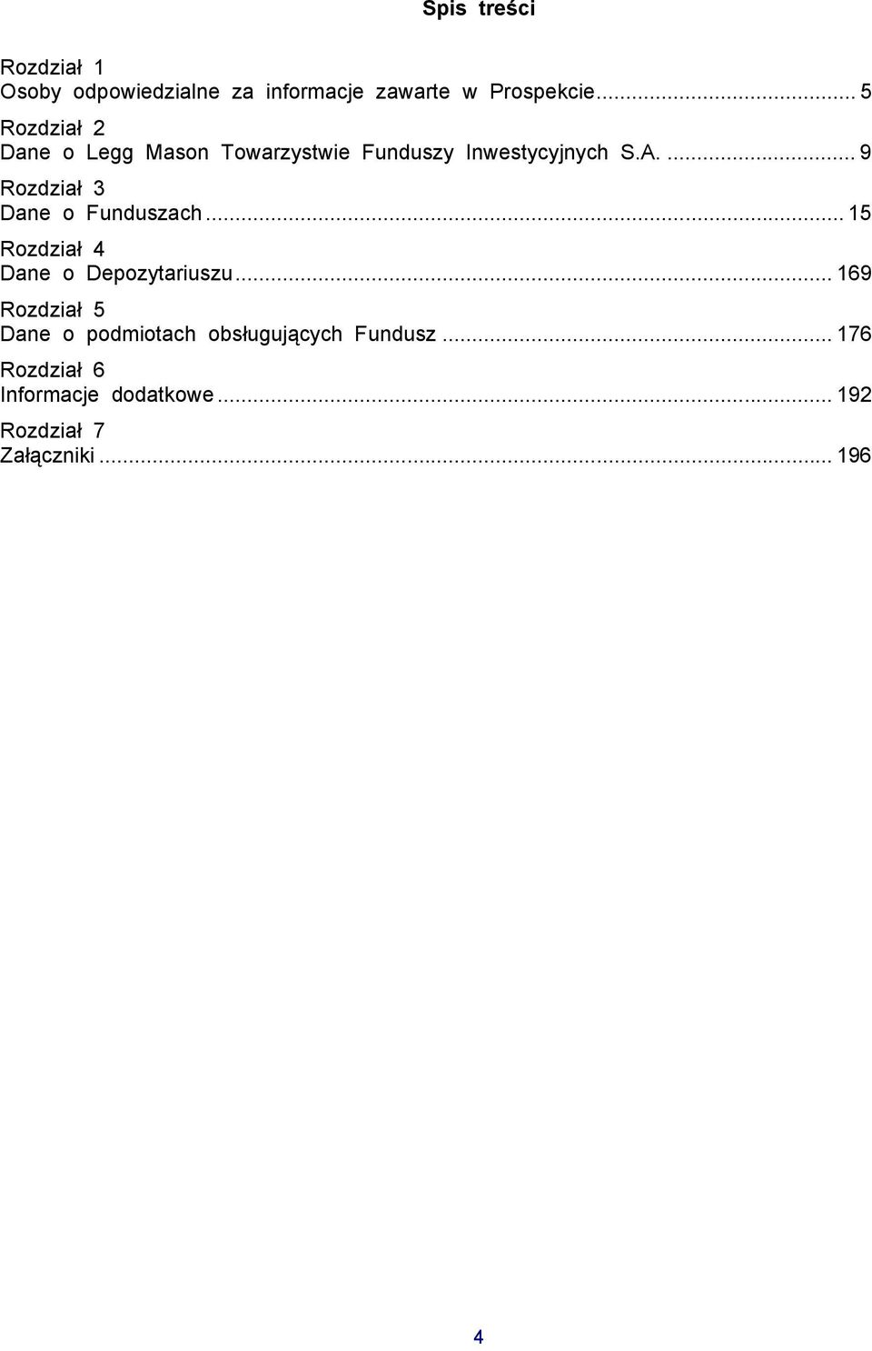 ... 9 Rozdział 3 Dane o Funduszach... 15 Rozdział 4 Dane o Depozytariuszu.