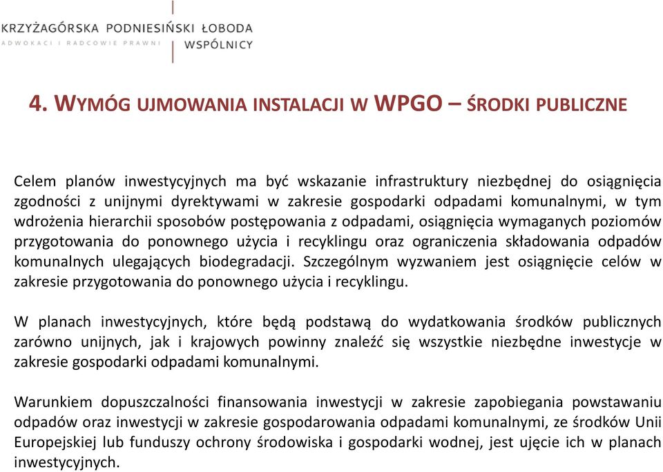 komunalnych ulegających biodegradacji. Szczególnym wyzwaniem jest osiągnięcie celów w zakresie przygotowania do ponownego użycia i recyklingu.