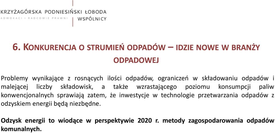 konsumpcji paliw konwencjonalnych sprawiają zatem, że inwestycje w technologie przetwarzania odpadów z