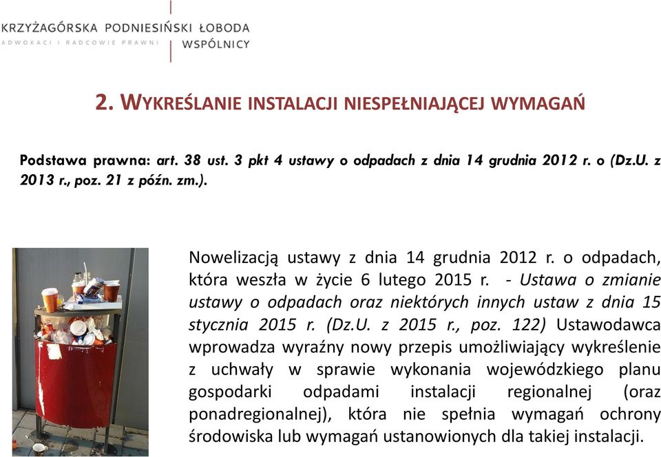 - Ustawa o zmianie ustawy o odpadach oraz niektórych innych ustaw z dnia 15 stycznia 2015 r. (Dz.U. z 2015 r., poz.