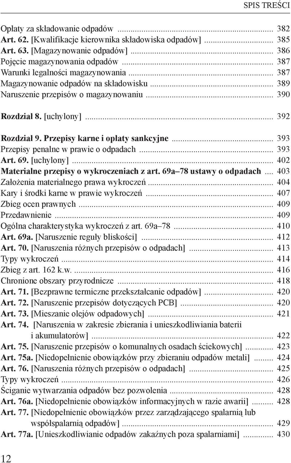 Przepisy karne i opłaty sankcyjne... 393 Przepisy penalne w prawie o odpadach... 393 Art. 69. [uchylony]... 402 Materialne przepisy o wykroczeniach z art. 69a 78 ustawy o odpadach.