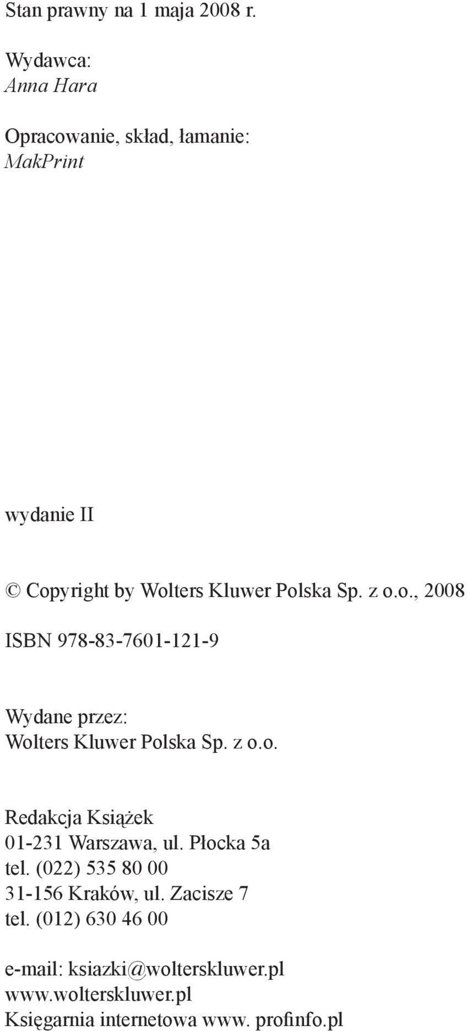 z o.o., 2008 ISBN 978-83-7601-121-9 Wydane przez: Wolters Kluwer Polska Sp. z o.o. Redakcja Książek 01-231 Warszawa, ul.