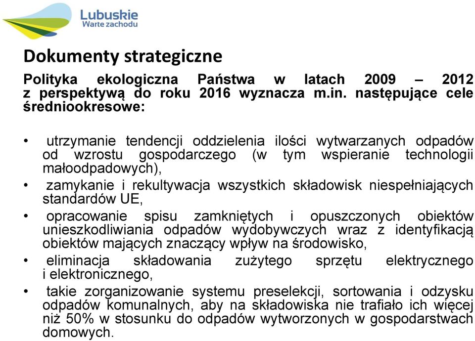 wszystkich składowisk niespełniających standardów UE, opracowanie spisu zamkniętych i opuszczonych obiektów unieszkodliwiania odpadów wydobywczych wraz z identyfikacją obiektów mających znaczący