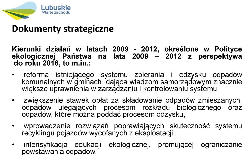 systemu, zwiększenie stawek opłat za składowanie odpadów zmieszanych, odpadów ulegających procesom rozkładu biologicznego oraz odpadów, które można poddać procesom