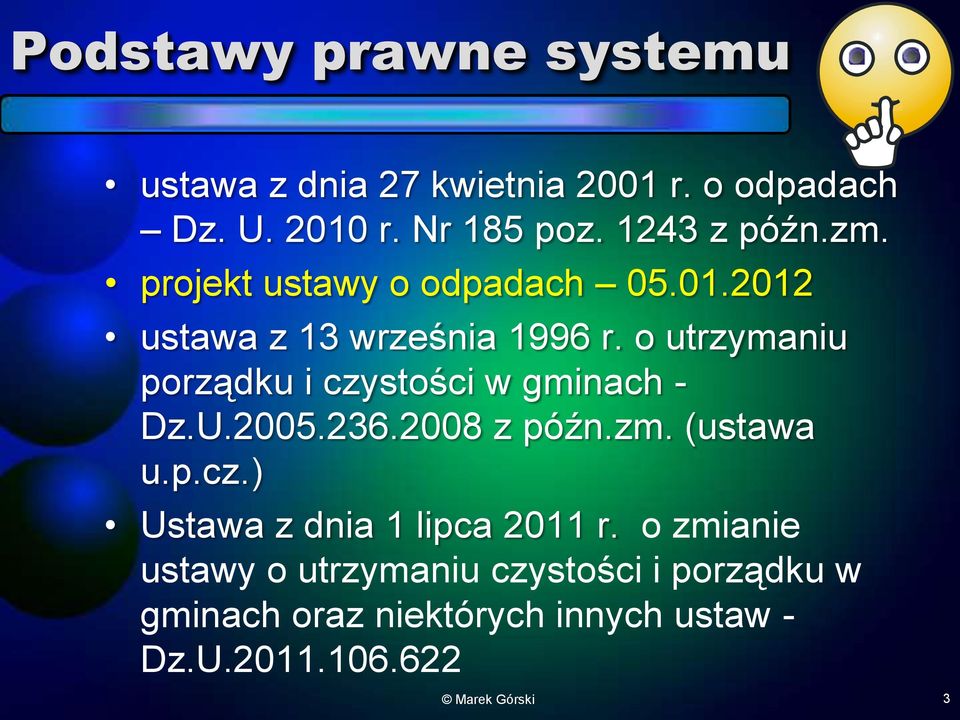 o utrzymaniu porządku i czystości w gminach - Dz.U.2005.236.2008 z późn.zm. (ustawa u.p.cz.) Ustawa z dnia 1 lipca 2011 r.