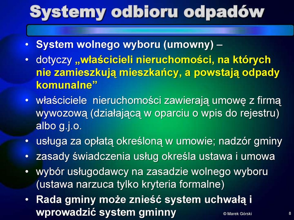 j.o. usługa za opłatą określoną w umowie; nadzór gminy zasady świadczenia usług określa ustawa i umowa wybór usługodawcy na zasadzie