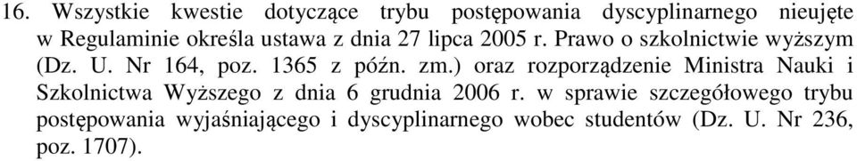 ) oraz rozporządzenie Ministra Nauki i Szkolnictwa Wyższego z dnia 6 grudnia 2006 r.