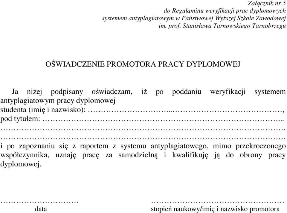 .. i po zapoznaniu się z raportem z systemu antyplagiatowego, mimo przekroczonego współczynnika, uznaję