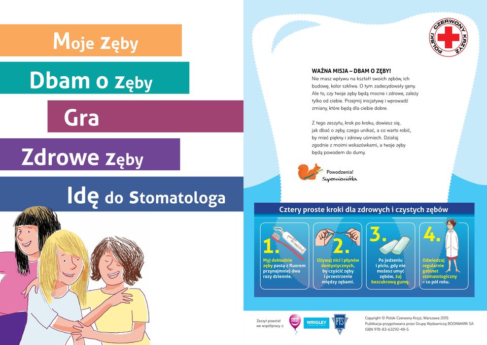 Z tego zeszytu, krok po kroku, dowiesz się, jak dbać o zęby, czego unikać, a co warto robić, by mieć piękny i zdrowy uśmiech. Działaj zgodnie z moimi wskazówkami, a twoje zęby będą powodem do dumy.
