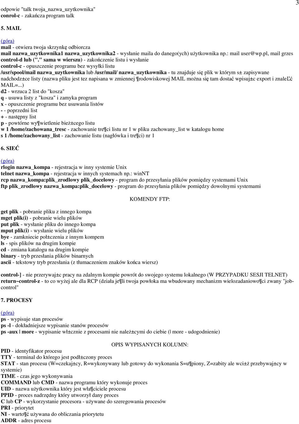 " sama w wierszu) - zakończenie listu i wysłanie control-c - opuszczenie programu bez wysyłki listu /usr/spool/mail nazwa_uzytkownika lub /usr/mail/ nazwa_uzytkownika - tu znajduje się plik w którym