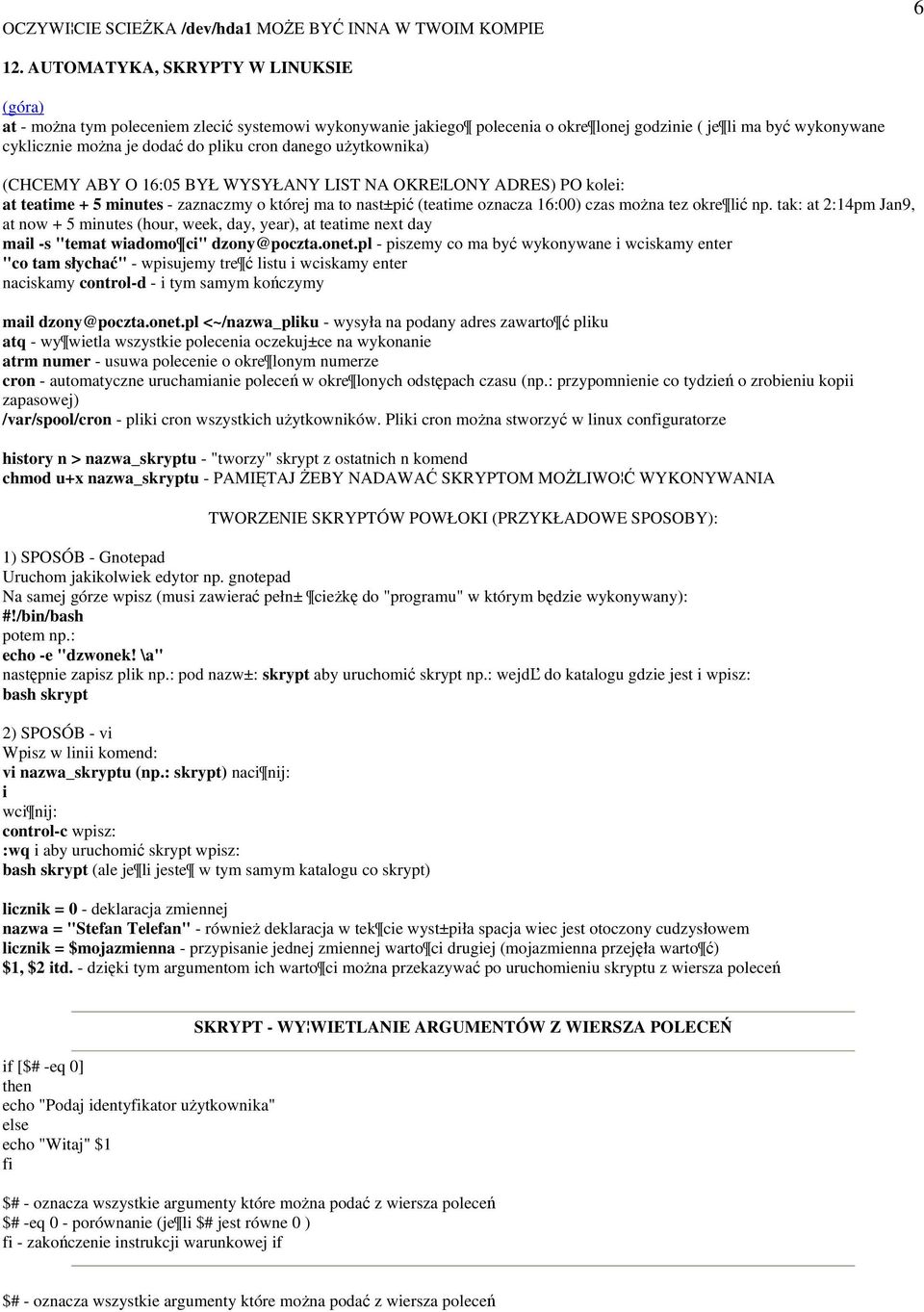 użytkownika) (CHCEMY ABY O 16:05 BYŁ WYSYŁANY LIST NA OKRE LONY ADRES) PO kolei: at teatime + 5 minutes - zaznaczmy o której ma to nast±pić (teatime oznacza 16:00) czas można tez okre lić np.