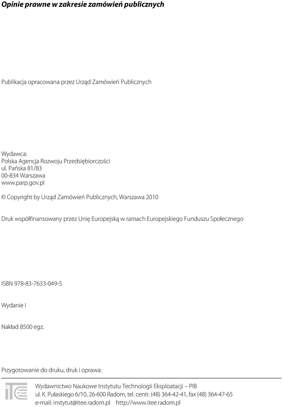 pl Copyright by Urząd Zamówień Publicznych, Warszawa 2010 Druk współfinansowany przez Unię Europejską w ramach Europejskiego Funduszu Społecznego ISBN
