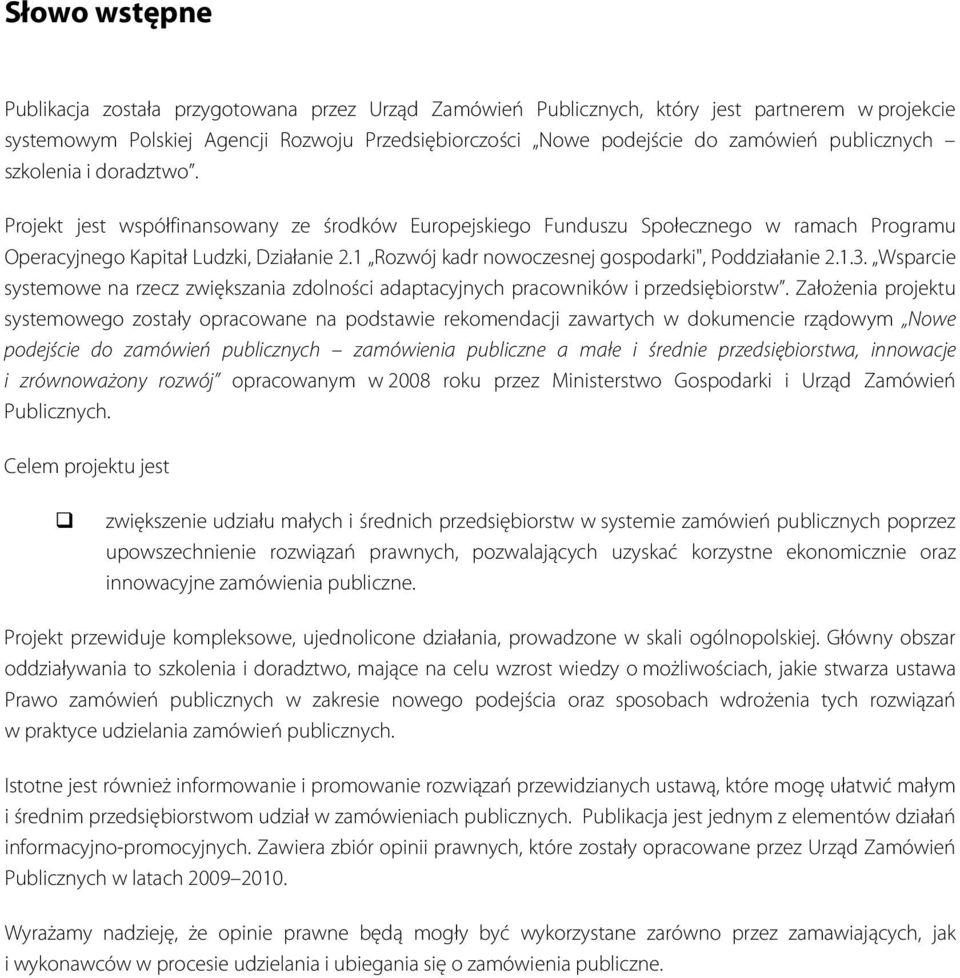 1 Rozwój kadr nowoczesnej gospodarki", Poddziałanie 2.1.3. Wsparcie systemowe na rzecz zwiększania zdolności adaptacyjnych pracowników i przedsiębiorstw.