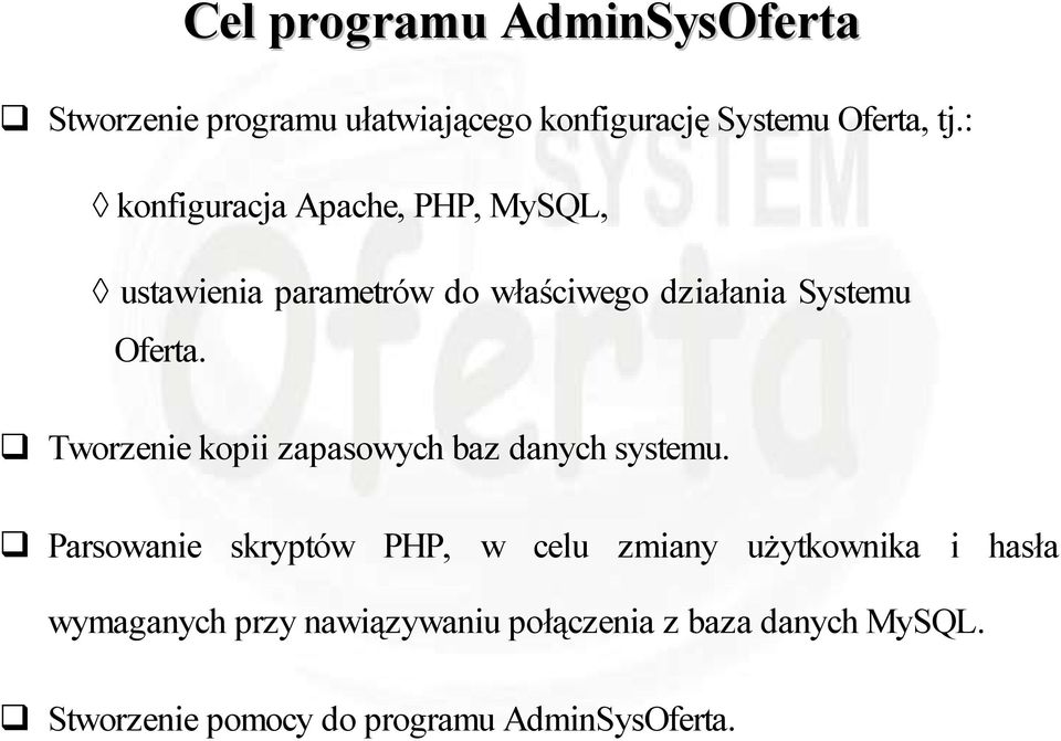 Tworzenie kopii zapasowych baz danych systemu.