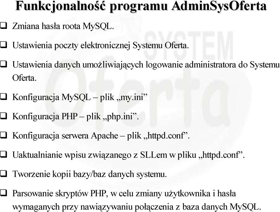 ini Konfiguracja PHP plik php.ini. Konfiguracja serwera Apache plik httpd.conf.