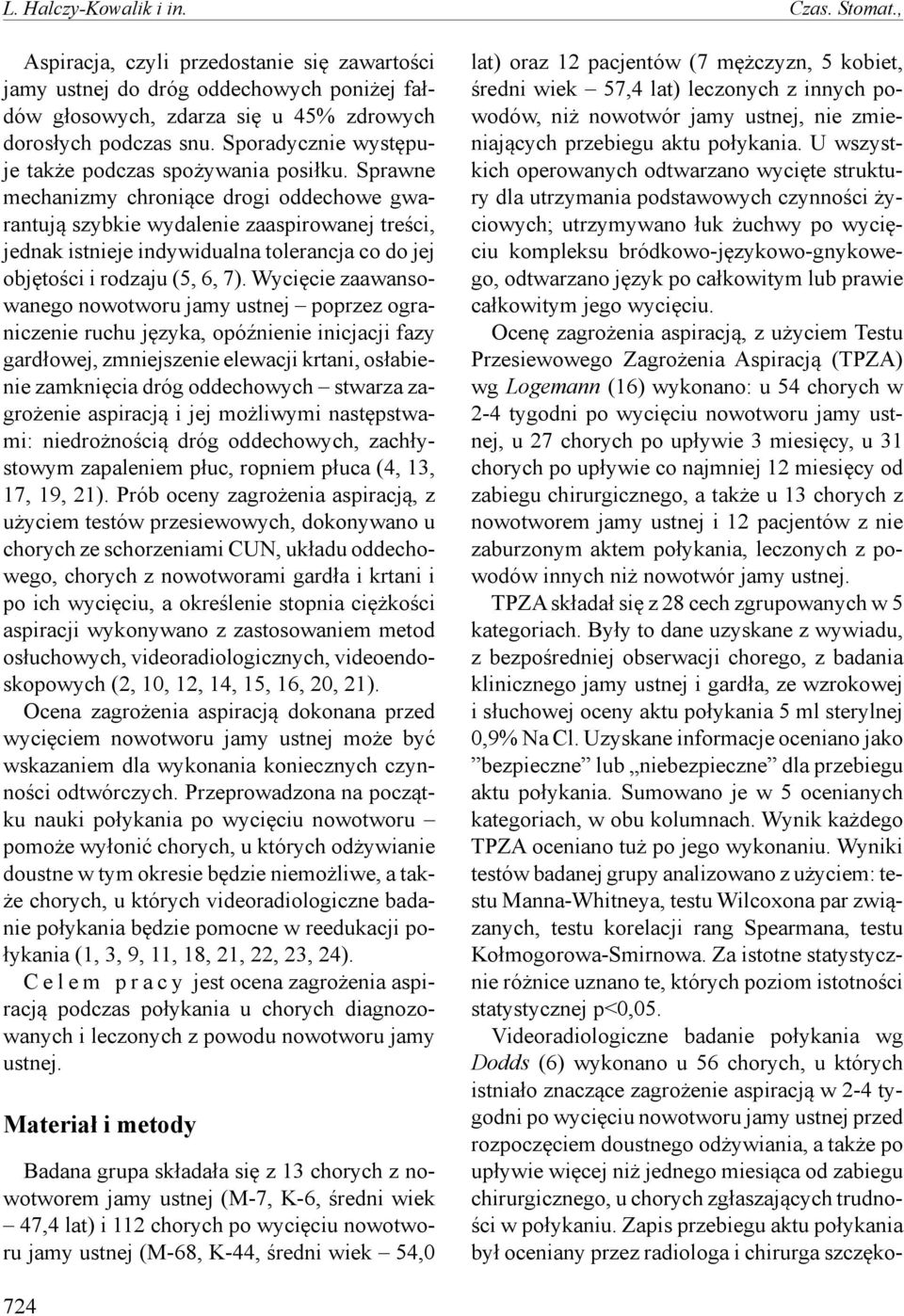 Sprawne mechanizmy chroniące drogi oddechowe gwarantują szybkie wydalenie zaaspirowanej treści, jednak istnieje indywidualna tolerancja co do jej objętości i rodzaju (5, 6, 7).