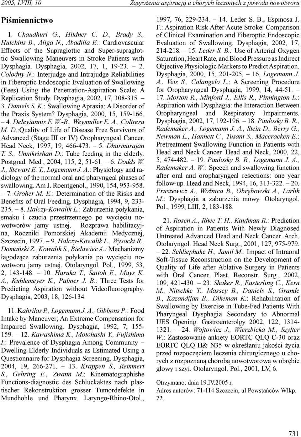 : Interjudge and Intrajudge Reliabilities in Fiberoptic Endoscopic Evaluation of Swallowing (Fees) Using the Penetration-Aspiration Scale: A Replication Study. Dysphagia, 2002, 17, 308-315. 3. Daniels S.