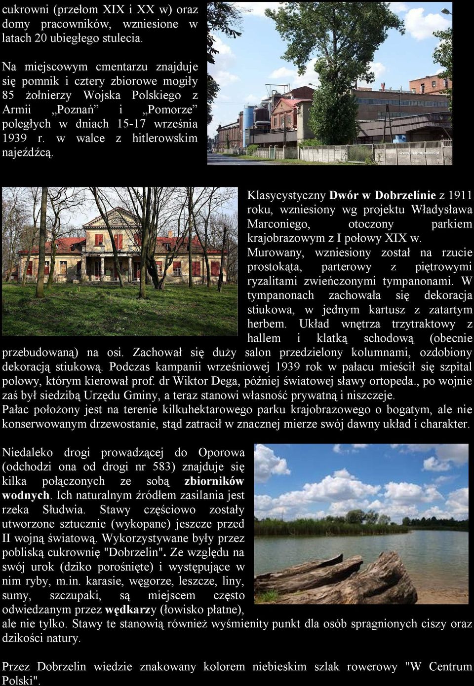 Klasycystyczny Dwór w Dobrzelinie z 1911 roku, wzniesiony wg projektu Władysława Marconiego, otoczony parkiem krajobrazowym z I połowy XIX w.