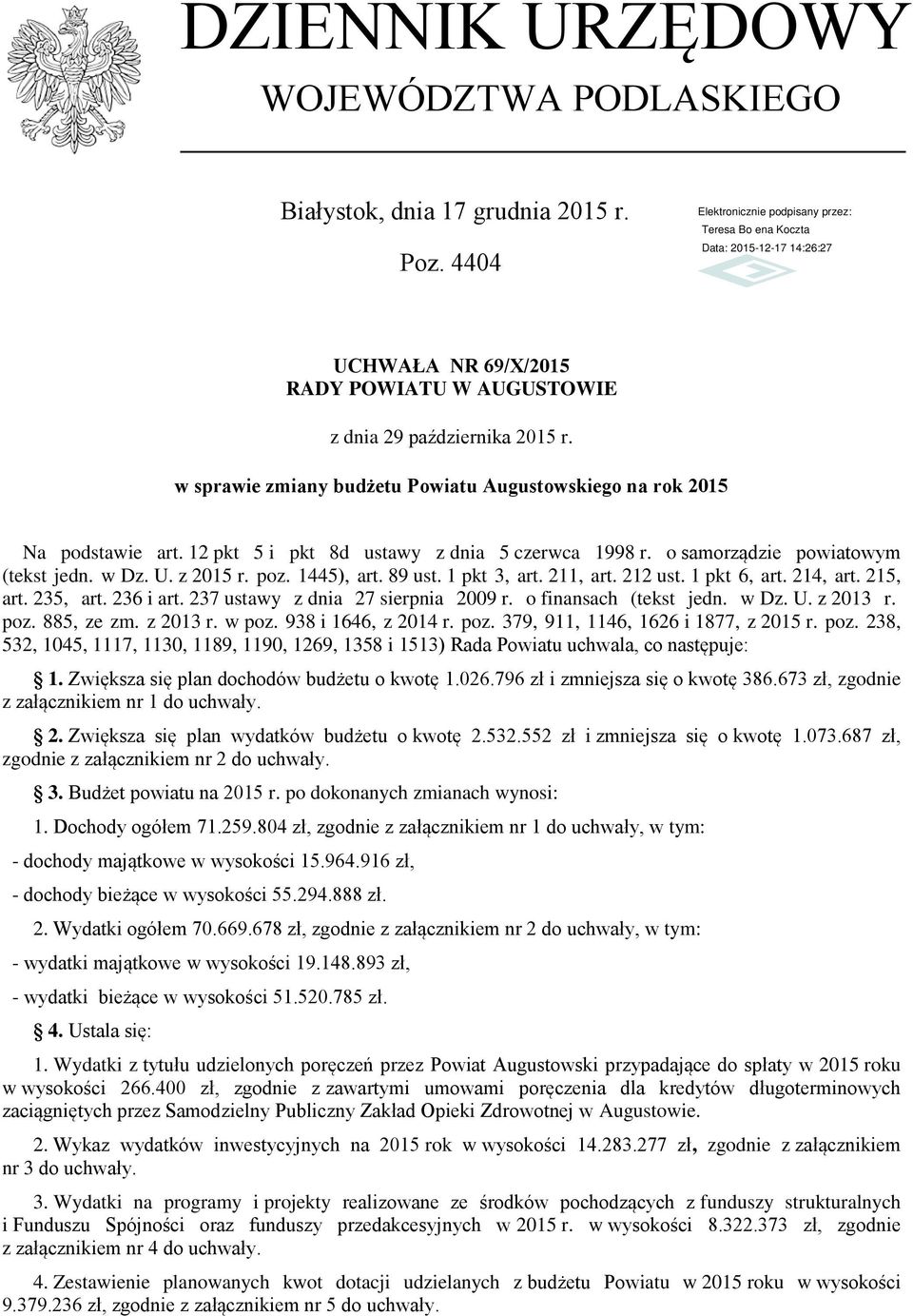 1445), art. 89 ust. 1 pkt 3, art. 211, art. 212 ust. 1 pkt 6, art. 214, art. 215, art. 235, art. 236 i art. 237 ustawy z dnia 27 sierpnia 2009 r. o finansach (tekst jedn. w Dz. U. z 2013 r. poz.