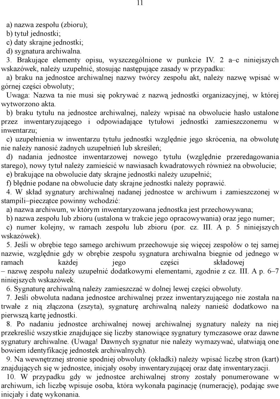 Uwaga: Nazwa ta nie musi się pokrywać z nazwą jednostki organizacyjnej, w której wytworzono akta.