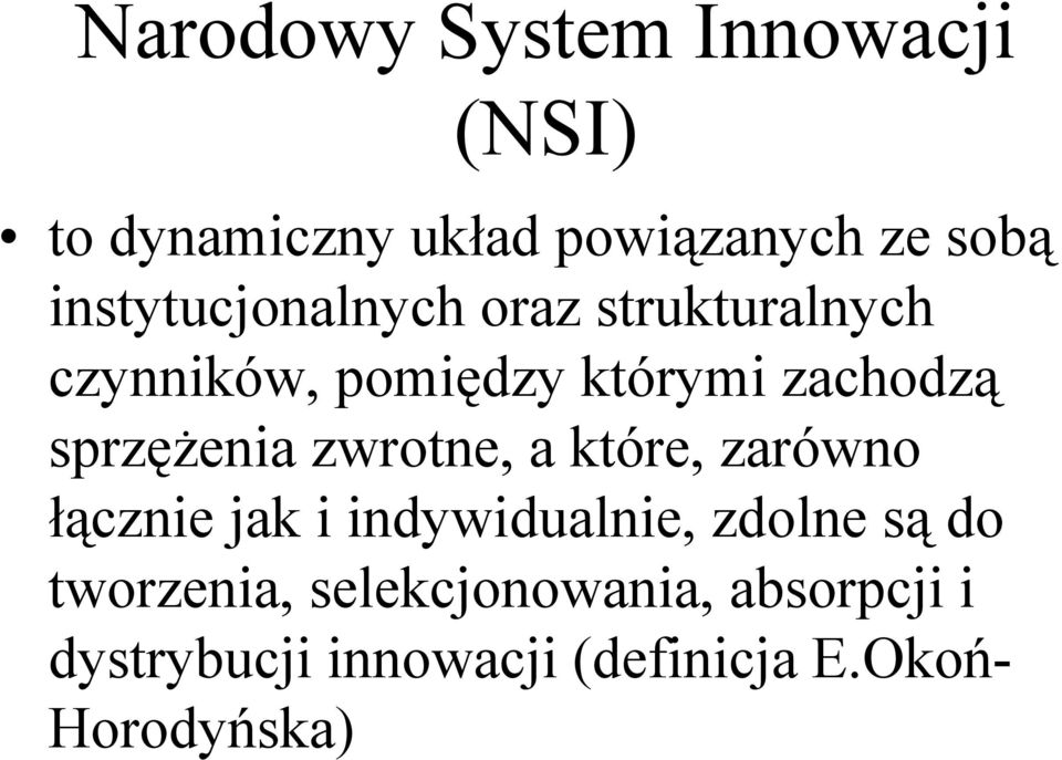 sprzężenia zwrotne, a które, zarówno łącznie jak i indywidualnie, zdolne są do