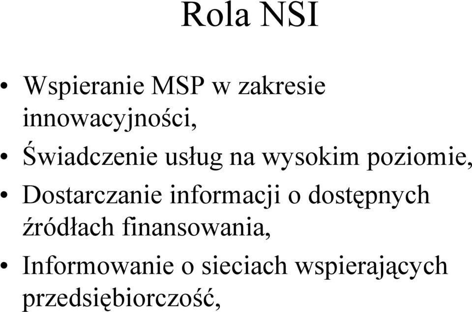 informacji o dostępnych źródłach finansowania,