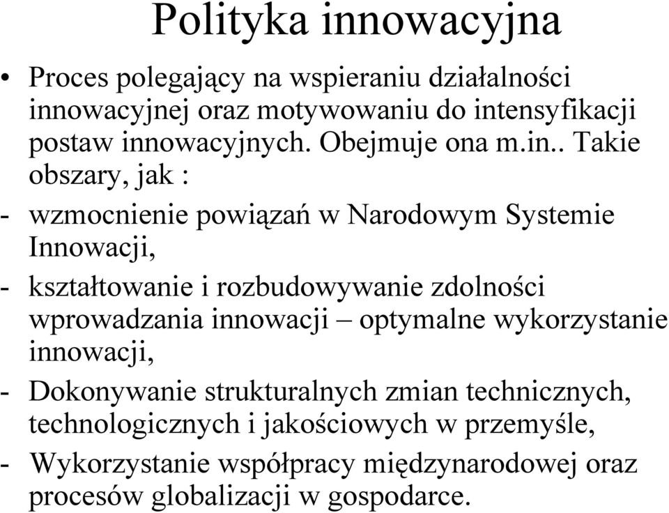 i rozbudowywanie zdolności wprowadzania innowacji optymalne wykorzystanie innowacji, - Dokonywanie strukturalnych zmian