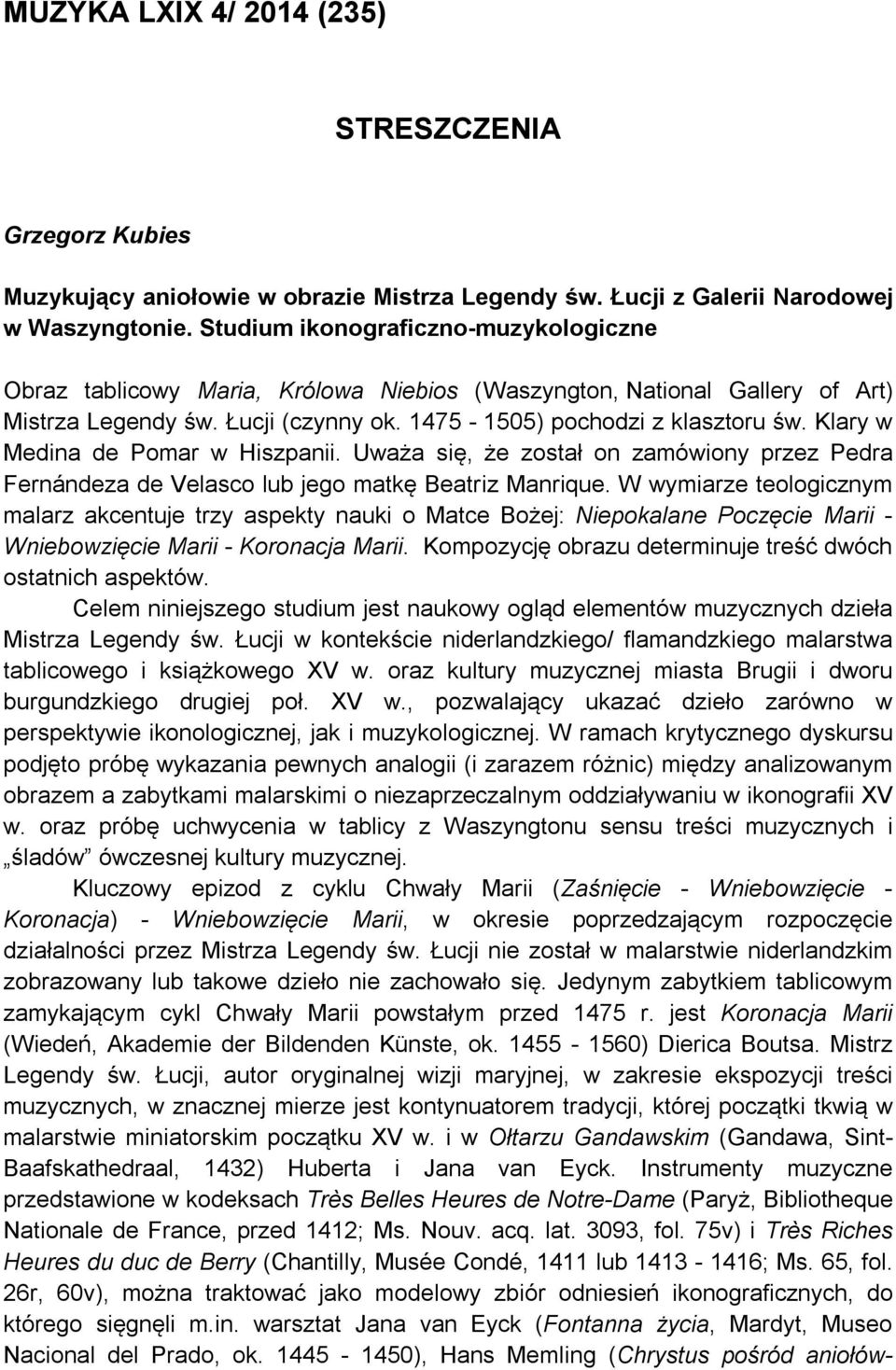 Klary w Medina de Pomar w Hiszpanii. Uważa się, że został on zamówiony przez Pedra Fernándeza de Velasco lub jego matkę Beatriz Manrique.