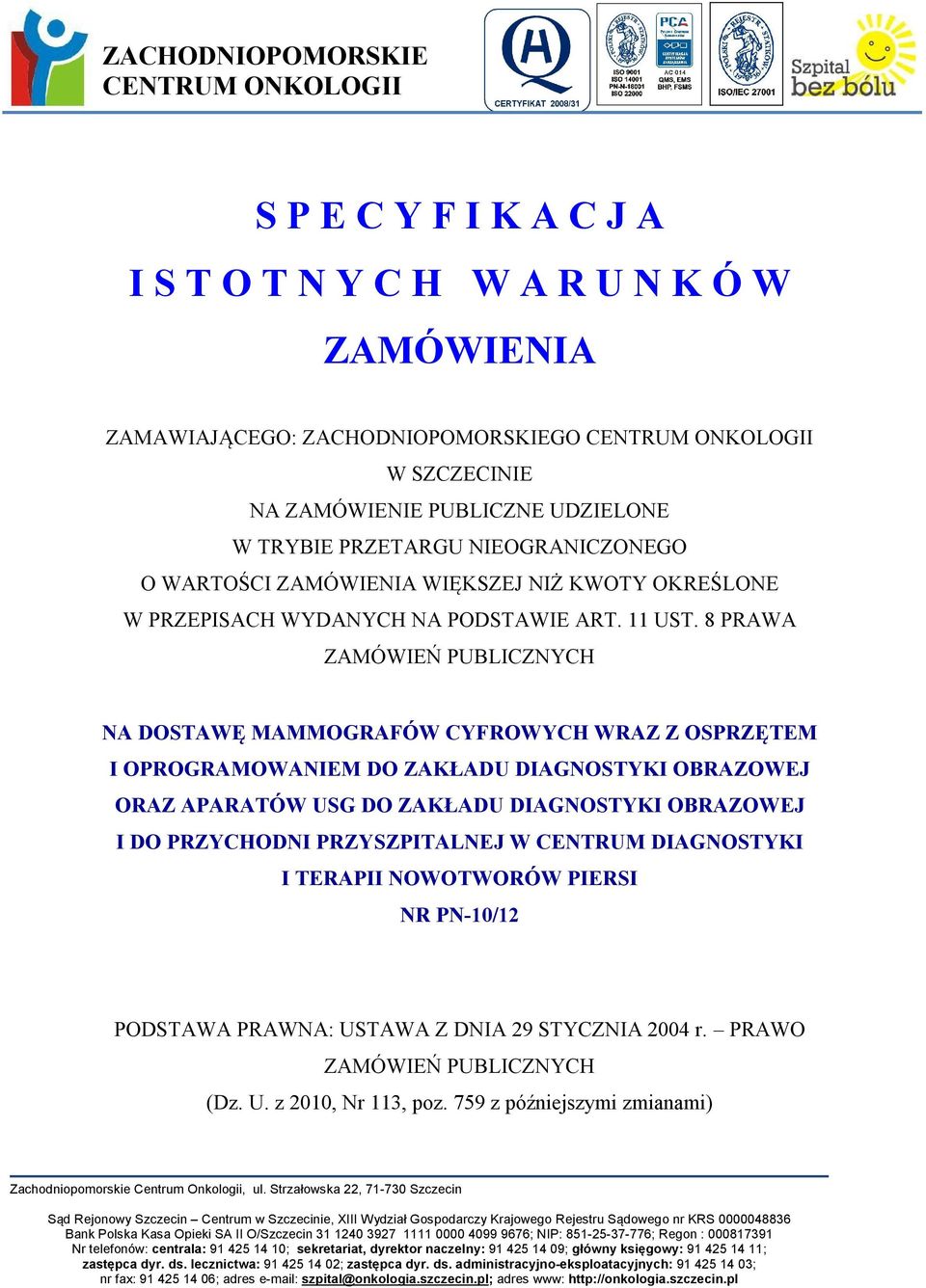 8 PRAWA ZAMÓWIEŃ PUBLICZNYCH NA DOSTAWĘ MAMMOGRAFÓW CYFROWYCH WRAZ Z OSPRZĘTEM I OPROGRAMOWANIEM DO ZAKŁADU DIAGNOSTYKI OBRAZOWEJ ORAZ APARATÓW USG DO ZAKŁADU DIAGNOSTYKI OBRAZOWEJ I DO PRZYCHODNI