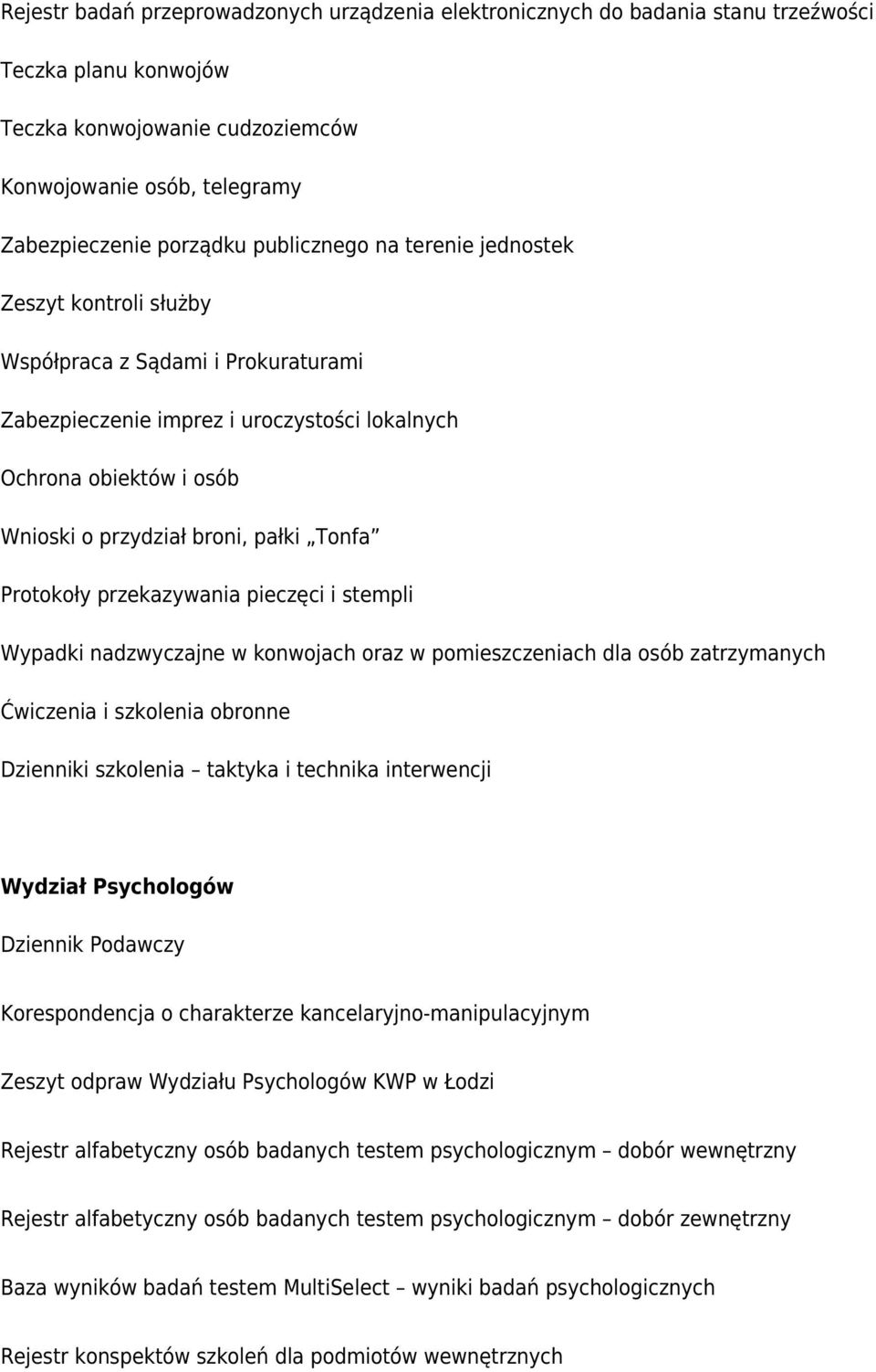 Tonfa Protokoły przekazywania pieczęci i stempli Wypadki nadzwyczajne w konwojach oraz w pomieszczeniach dla osób zatrzymanych Ćwiczenia i szkolenia obronne Dzienniki szkolenia taktyka i technika