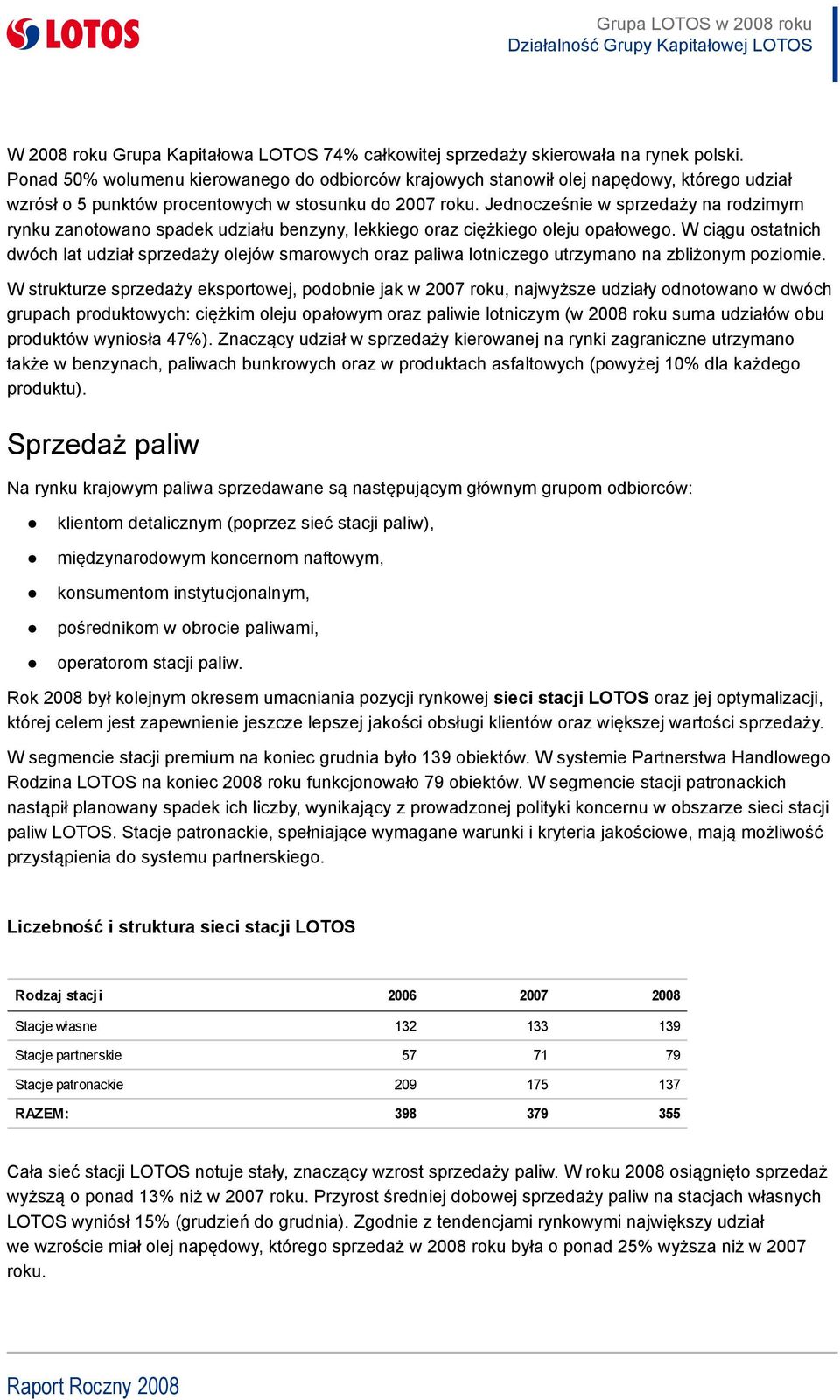 Jednocześnie w sprzedaży na rodzimym rynku sprzedaży zanotowano na rodzimy spadek m ry nku udziału zanotowano benzyny, spadek lekkiego udziału oraz benzy ciężkiego ny, lekkiego oleju oraz opałowego.