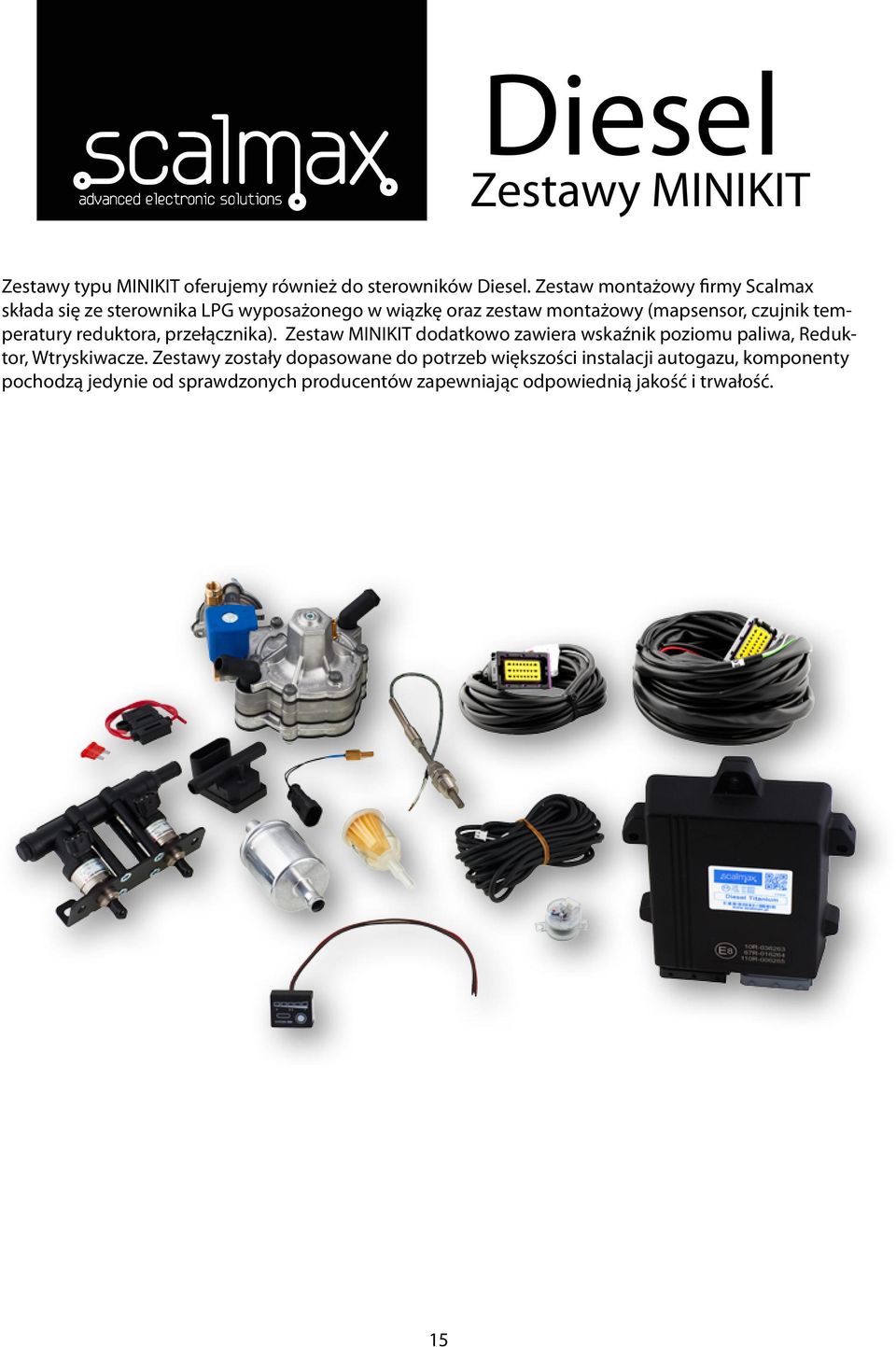 temperatury reduktora, przełącznika). Zestaw MINIKIT dodatkowo zawiera wskaźnik poziomu paliwa, Reduktor, Wtryskiwacze.