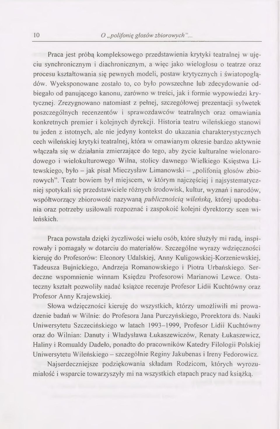 W yeksponowane zostało to, co było powszechne lub zdecydowanie odbiegało od panującego kanonu, zarówno w treści, jak i formie wypowiedzi krytycznej.