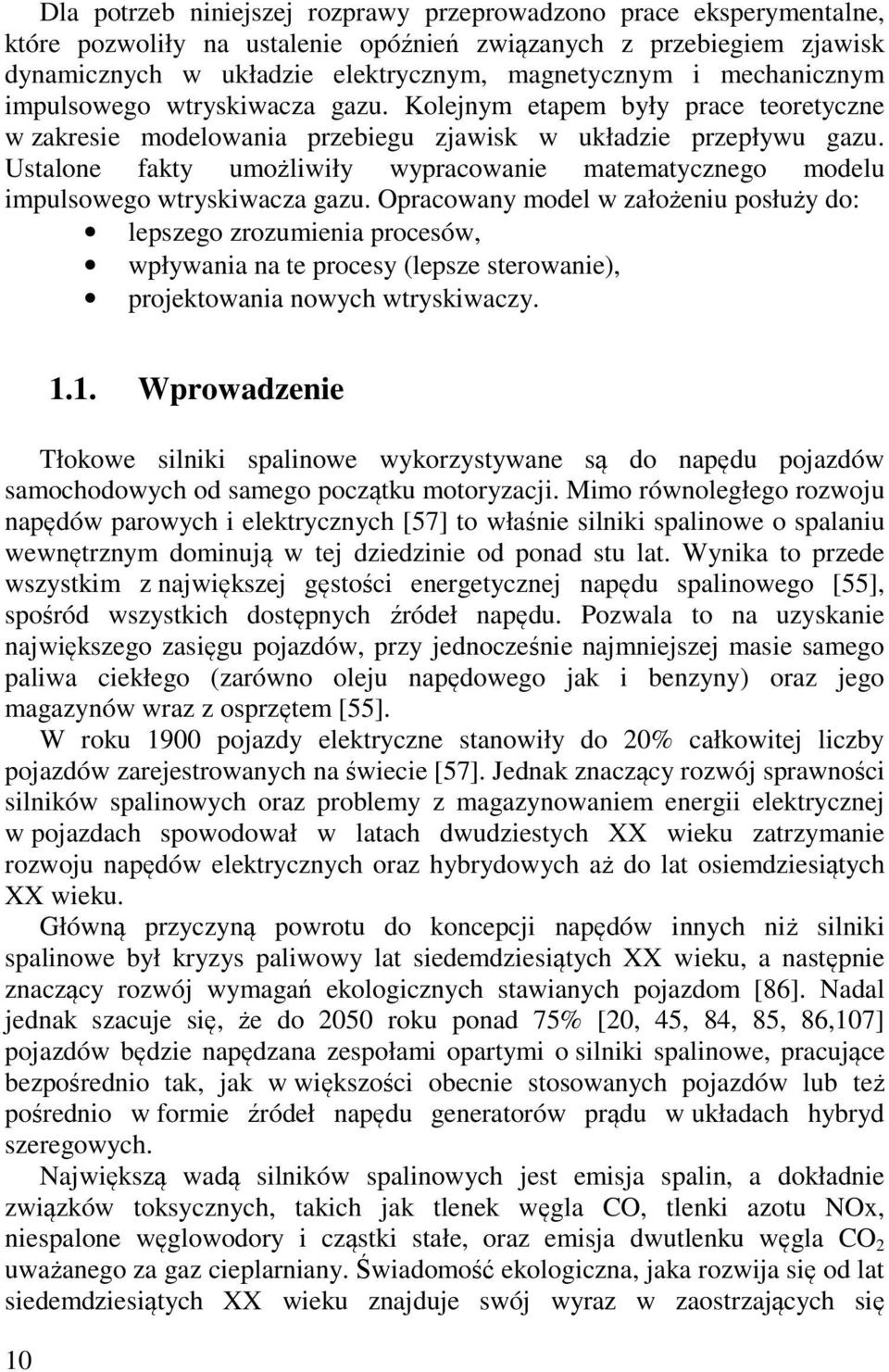 Ustalone fakty umożliwiły wypracowanie matematycznego modelu impulsowego wtryskiwacza gazu.