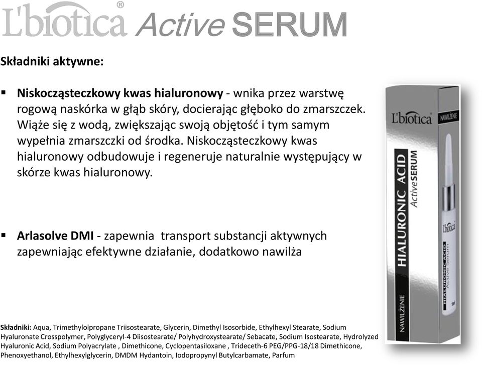 Arlasolve DMI - zapewnia transport substancji aktywnych zapewniając efektywne działanie, dodatkowo nawilża Składniki: Aqua, Trimethylolpropane Triisostearate, Glycerin, Dimethyl Isosorbide,