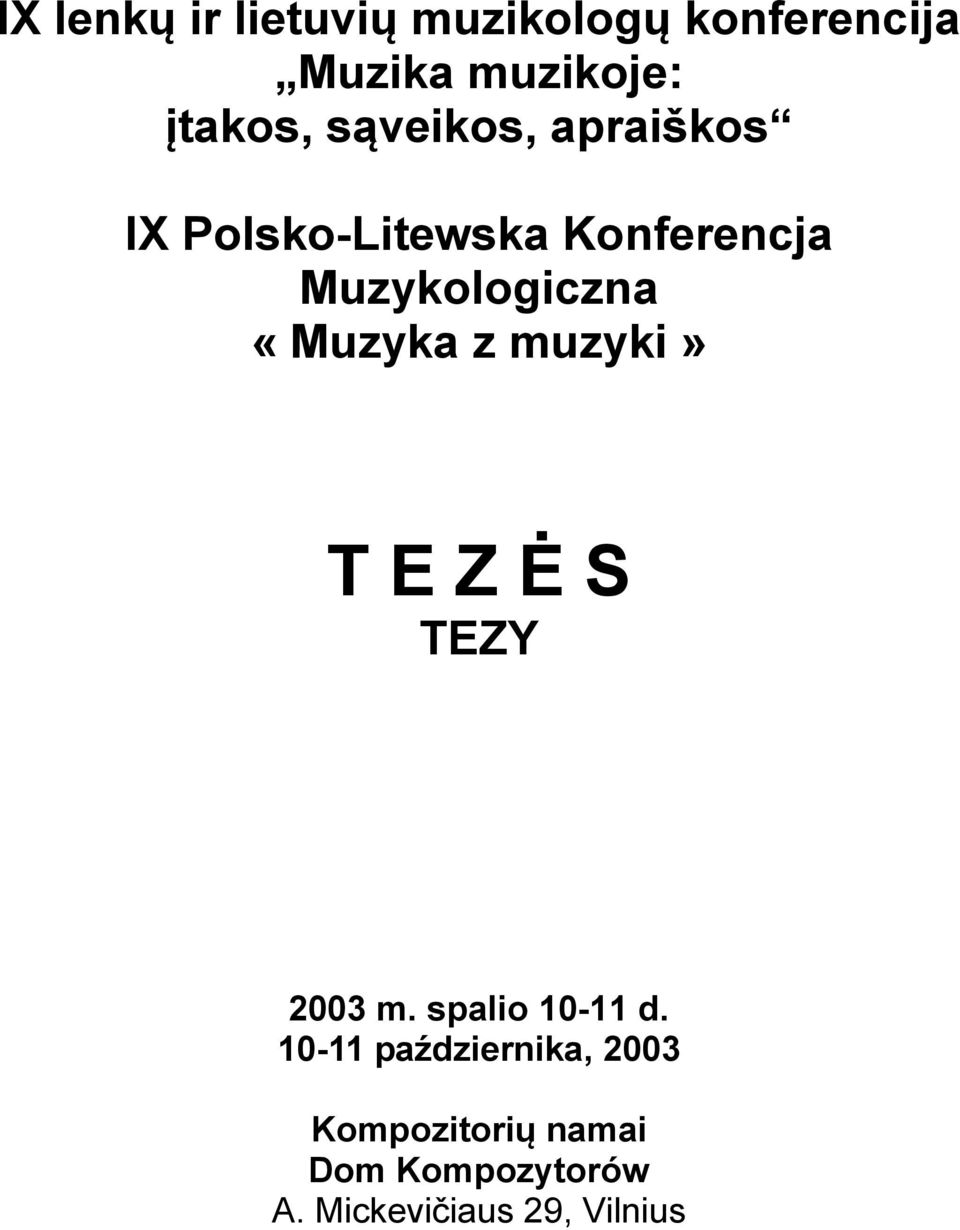 «Muzyka z muzyki» T E Z Ė S TEZY 2003 m. spalio 10-11 d.